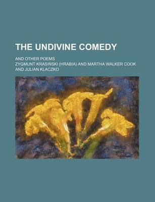 Book cover for The Undivine Comedy; And Other Poems