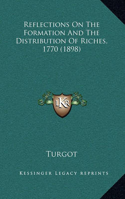 Book cover for Reflections on the Formation and the Distribution of Riches, 1770 (1898)