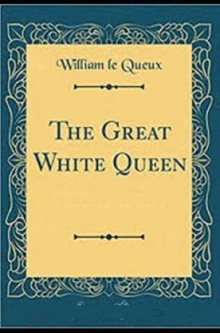 Cover of The Great White Queen Illustrated