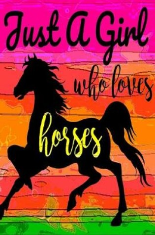 Cover of Just A Girl Who Loves Horses