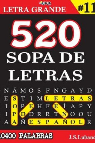 Cover of 520 SOPA DE LETRAS #11 (10400 PALABRAS) Letra Grande