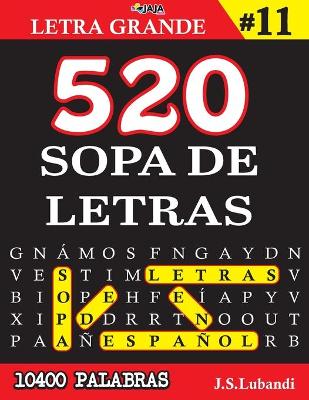 Book cover for 520 SOPA DE LETRAS #11 (10400 PALABRAS) Letra Grande