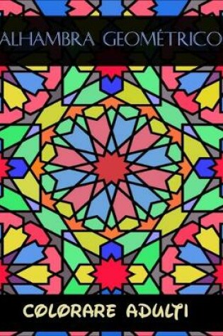 Cover of Alhambra geometrico colorare adulti