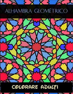 Book cover for Alhambra geometrico colorare adulti