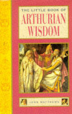 Book cover for The Little Book of Arthurian Wisdom