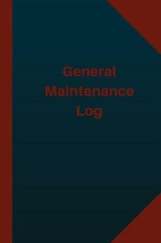 Cover of General Maintenance Log (Logbook, Journal - 124 pages 6x9 inches)