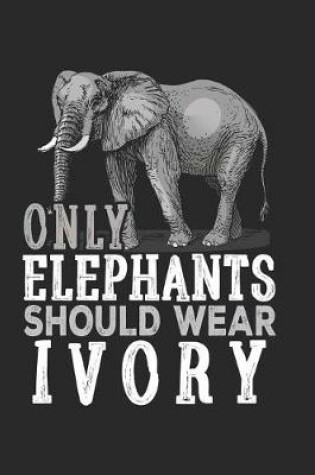 Cover of Only Elephants Should Wear Ivory