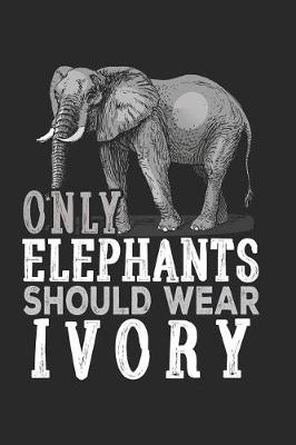 Book cover for Only Elephants Should Wear Ivory