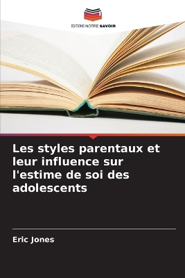 Book cover for Les styles parentaux et leur influence sur l'estime de soi des adolescents