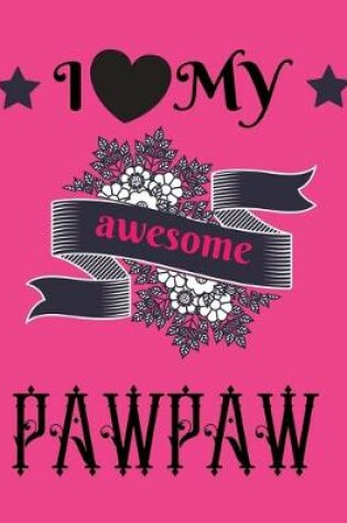 Cover of I love my awesome pawpaw