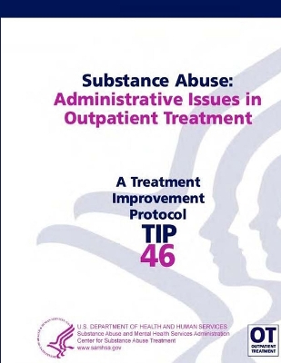 Book cover for Substance Abuse: Administrative Issues in Outpatient Treatment: Treatment Improvement Protocol Series - Tip 46