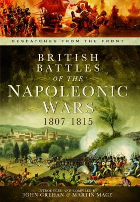 Book cover for British Battles of the Napoleonic Wars 1807-1815: Despatches From the Front