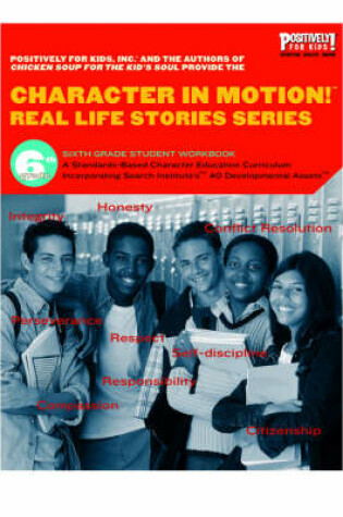 Cover of Character in Motion! Real Life Stories Series Sixth Grade Student Workbook