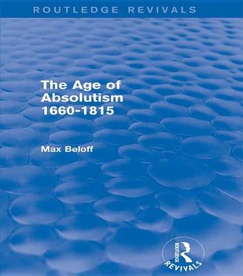 Book cover for The Age of Absolutism 1660-1815 (Routledge Revivals)