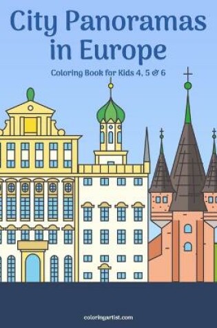 Cover of City Panoramas in Europe Coloring Book for Kids 4, 5 & 6