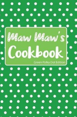 Cover of Maw Maw's Cookbook Green Polka Dot Edition