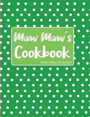 Book cover for Maw Maw's Cookbook Green Polka Dot Edition