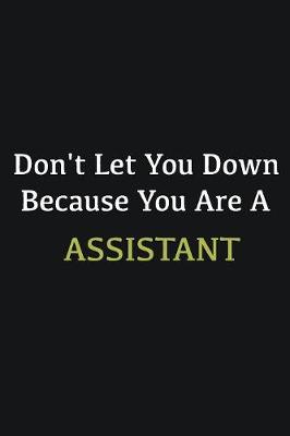 Book cover for Don't let you down because you are a Assistant