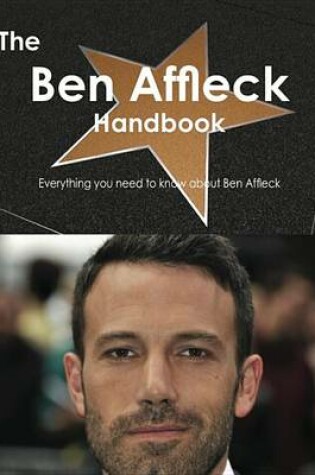 Cover of The Ben Affleck Handbook - Everything You Need to Know about Ben Affleck