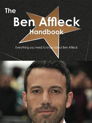 Book cover for The Ben Affleck Handbook - Everything You Need to Know about Ben Affleck