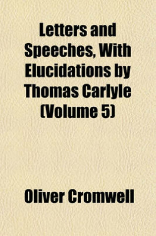 Cover of Letters and Speeches, with Elucidations by Thomas Carlyle (Volume 5)