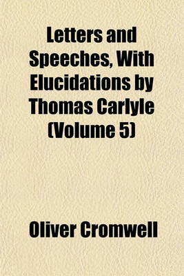 Book cover for Letters and Speeches, with Elucidations by Thomas Carlyle (Volume 5)