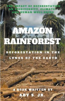 Book cover for Amazon Rainforest Deforestation in the Lungs of the Earth