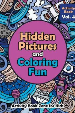 Cover of Hidden Pictures and Coloring Fun - Activity Book Vol. 4