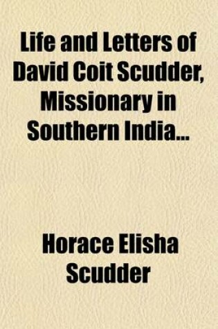 Cover of Life and Letters of David Coit Scudder, Missionary in Southern India