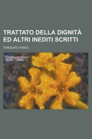 Cover of Trattato Della Dignita Ed Altri Inediti Scritti