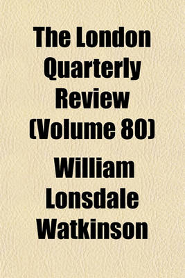 Book cover for The London Quarterly Review (Volume 80)