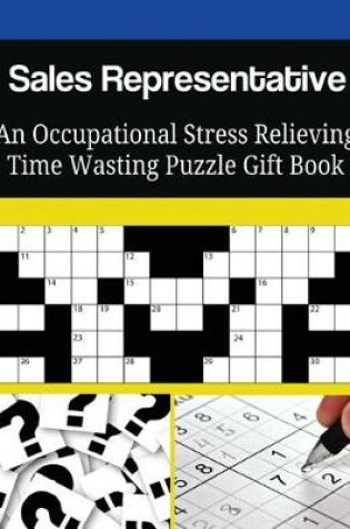 Cover of Sales Representative An Occupational Stress Relieving Time Wasting Puzzle Gift Book