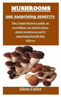 Book cover for Mushrooms and Surprising Benefits