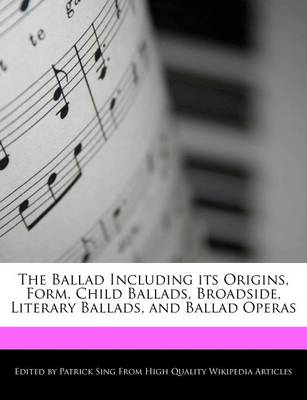 Book cover for The Ballad Including Its Origins, Form, Child Ballads, Broadside, Literary Ballads, and Ballad Operas