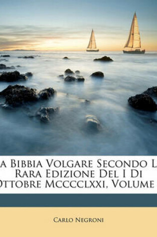 Cover of La Bibbia Volgare Secondo La Rara Edizione del I Di Ottobre MCCCCLXXI, Volume 2