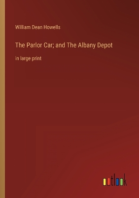 Book cover for The Parlor Car; and The Albany Depot