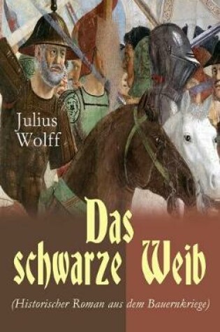 Cover of Das schwarze Weib (Historischer Roman aus dem Bauernkriege)