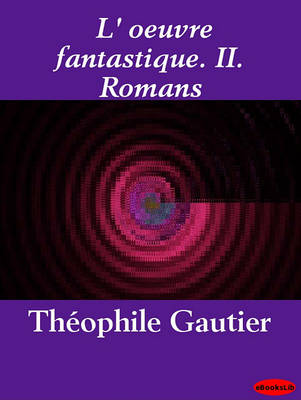 Book cover for L' Oeuvre Fantastique. II. Romans