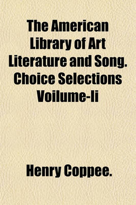 Book cover for The American Library of Art Literature and Song. Choice Selections Voilume-II