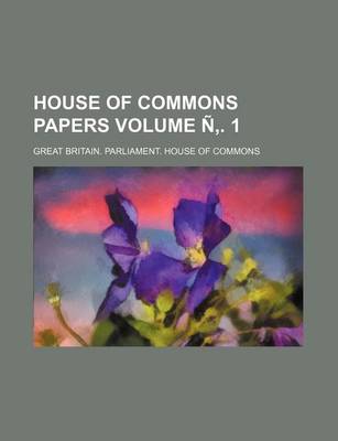 Book cover for House of Commons Papers Volume N . 1