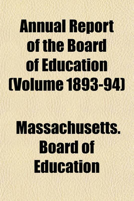 Book cover for Annual Report of the Board of Education (Volume 1893-94)