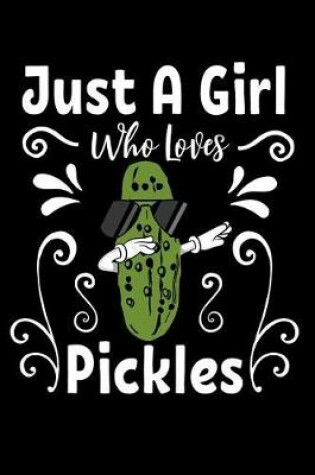 Cover of Just a girl who loves pickles