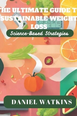 Cover of The Ultimate Guide to Sustainable Weight Loss