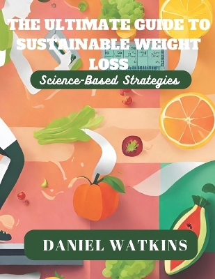 Book cover for The Ultimate Guide to Sustainable Weight Loss