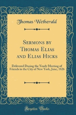 Cover of Sermons by Thomas Elias and Elias Hicks