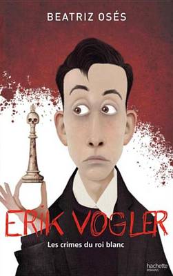 Cover of Erik Vogler Et Les Crimes Du Roi Blanc