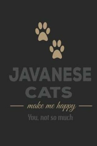 Cover of Javanese Cats Make Me Happy You Not So Much