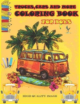 Book cover for Trucks, Cars And More Coloring Book For Boys High Quality Image