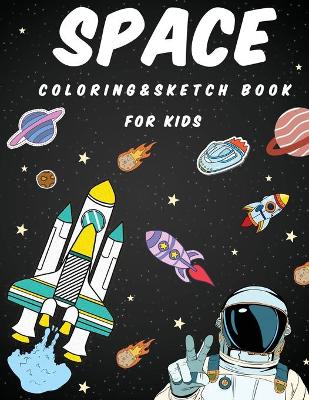 Book cover for Space Coloring and Sketch Book For Kids