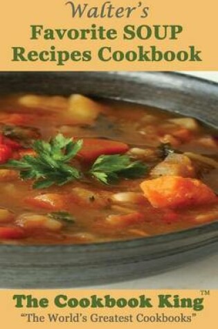 Cover of Walter's Favorite SOUP Recipes Cookbook